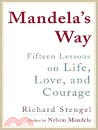 Mandela's Way ─ Fifteen Lessons on Life, Love, and Courage