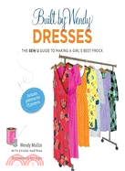 Built by Wendy Dresses: The Sew U Guide to Making a Girl's Best Frock