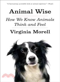 Animal Wise ─ How We Know Animals Think and Feel