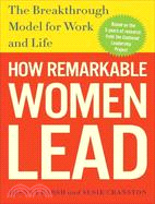 How remarkable women lead :the breakthrough model for work and life /