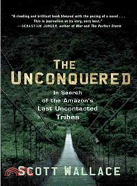 The Unconquered ─ In Search of the Amazon's Last Uncontacted Tribes