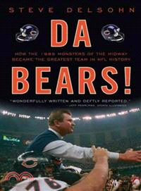 Da Bears! ─ How the 1985 Monsters of the Midway Became the Greatest Team in NFL History