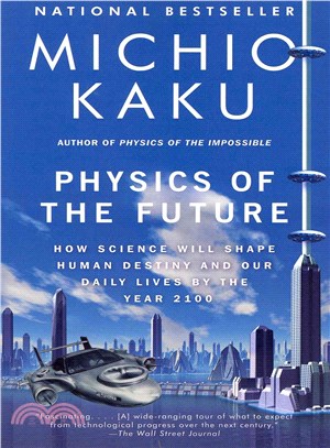 Physics of the Future ─ How Science Will Shape Human Destiny and Our Daily Lives by the Year 2100