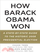 How Barack Obama Won ─ A State-by-State Guide to the Historic 2008 Presidential Election