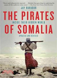 The Pirates of Somalia ─ Inside Their Hidden World