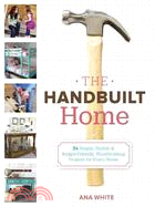 The Handbuilt Home ─ 34 Simple Stylish and Budget-friendly Woodworking Projects for Every Room