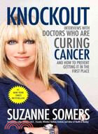 Knockout ─ Interviews With Doctors Who Are Curing Cancer--and How to Prevent Getting It in the First Place