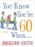 You Know You're 60 When--