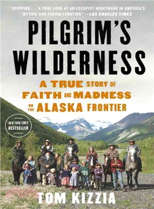 Pilgrim's Wilderness ─ A True Story of Faith and Madness on the Alaska Frontier