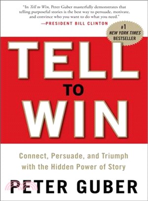 The Art of the Tell: Connect, Persuade, and Triumph With the Hidden Power of Story