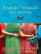 Female Nomad & Friends ─ Tales of Breaking Free and Breaking Bread Around the World