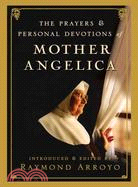 The Prayers & Personal Devotions of Mother Angelica