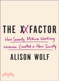 The XX Factor ― How the Rise of Working Women Has Created a Far Less Equal World