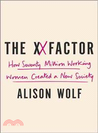 The XX Factor ─ How the Rise of Working Women Has Created a Far Less Equal World