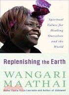 Replenishing the Earth ─ Spiritual Values for Healing Ourselves and the World