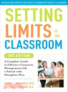 Setting Limits in the Classroom ─ A Complete Guide to Effective Classroom Management With a School-Wide Discipline Plan