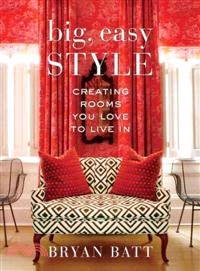 Big, Easy Style ─ Creating Rooms You Love to Live In