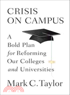 Crisis on Campus ─ A Bold Plan for Reforming Our Colleges and Universities