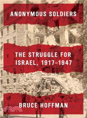 Anonymous soldiers :the struggle for Israel, 1917-1947 /