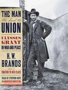 The Man Who Saved the Union ─ Ulysses Grant in War and Peace