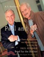 Paul and Me: 53 Years of Adventures and Misadventures With My Pal Paul Newman