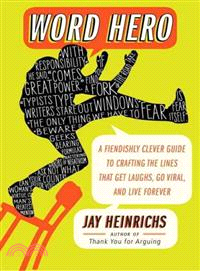 Word Hero ─ A Fiendishly Clever Guide to Crafting the Lines That Get Laughs, Go Viral, and Live Forever