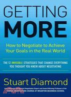 Getting More ─ How to Negotiate to Achieve Your Goals in the Real World