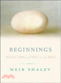 Beginnings ─ Reflections on the Bible's Intriguing Firsts