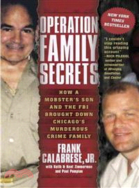 Operation Family Secrets ─ How a Mobster's Son and the FBI Brought Down Chicago's Murderous Crime Family