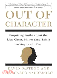 Out of Character ─ Surprising Truths About the Liar, Cheat, Sinner (And Saint) Lurking in All of Us