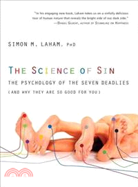 The Science of Sin ─ The Psychology of the Seven Deadlies (And Why They Are So Good for You)