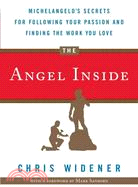 The Angel Inside ─ Michelangelo's Secrets for Following Your Passion and Finding the Work You Love