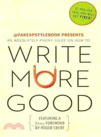 Write More Good ─ An Absolutely Phony Guide