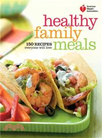 American Heart Association Healthy Family Meals ─ 150 Recipes Everyone Will Love