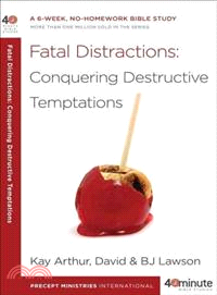 Fatal Distractions ─ Conquering Destructive Temptations