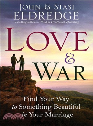 Love and War ─ Find Your Way to Something Beautiful in Your Marriage