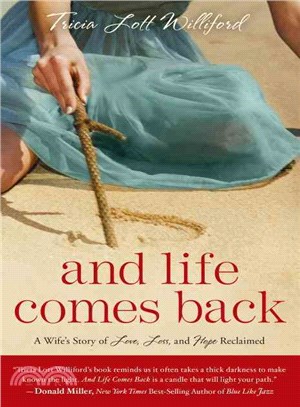 And Life Comes Back ─ A Wife's Story of Love, Loss, and Hope Reclaimed