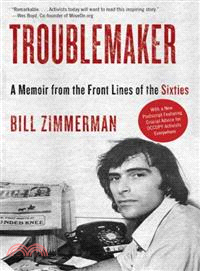 Troublemaker ─ A Memoir from the Front Lines of the Sixties