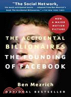 The accidental billionaires :the founding of Facebook : a tale of sex, money, genius, and betrayal /