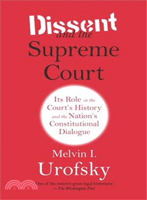Dissent and the Supreme Court ─ Its Role in the Court's History and the Nation's Constitutional Dialogue