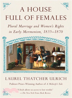 A House Full of Females :Plural Marriage and Women's Rights in Early Mormonism, 1835-1870 /
