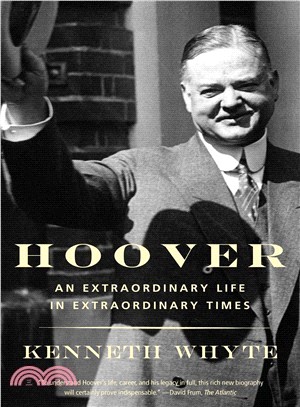 Hoover :an extraordinary life in extraordinary times /