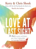 Love at Last Sight:30 Days to Grow and Deepen Your Closest Relationships