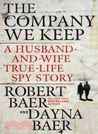 The Company We Keep: A Husband-and-wife True-life Spy Story
