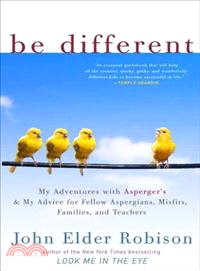 Be Different ─ My Adventures With Asperger's and My Advice for Fellow Aspergians, Misfits, Families, and Teachers