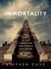 Immortality ─ The Quest to Live Forever and How It Drives Civilization