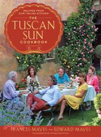 The Tuscan Sun Cookbook ─ Recipes from Our Italian Kitchen