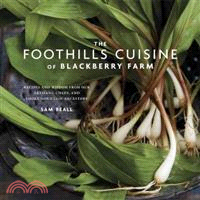 The Foothills Cuisine of Blackberry Farm ─ Recipes and Wisdom from Our Artisans, Chefs, and Smoky Mountain Ancestors
