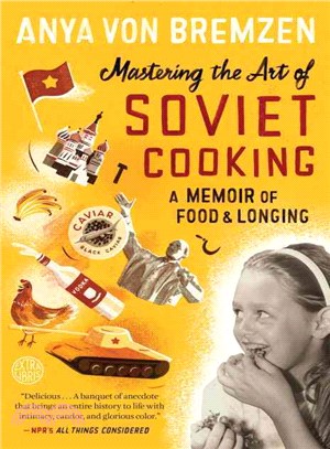 Mastering the Art of Soviet Cooking ─ A Memoir of Food and Longing