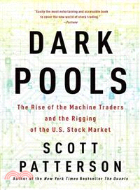 Dark Pools ─ The Rise of the Machine Traders and the Rigging of the U.S. Stock Market